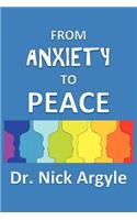 From Anxiety To Peace, Choosing a Therapy for Anxiety and Panic: Behavioral, Cognitive, Group, Drugs, Natural Medicine, and Meditation.