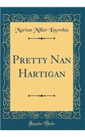 Pretty Nan Hartigan (Classic Reprint)