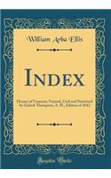 Index: History of Vermont, Natural, Civil and Statistical by Zadock Thompson, A. M., Edition of 1842 (Classic Reprint)