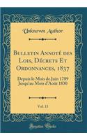 Bulletin Annoté des Lois, Décrets Et Ordonnances, 1837, Vol. 13