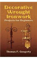 Decorative Wrought Ironwork Projects for Beginners