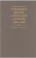 Commerce before Capitalism in Europe, 1300-1600