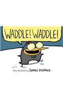 Waddle! Waddle!