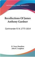 Recollections Of James Anthony Gardner