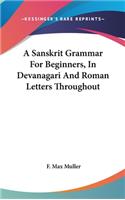 Sanskrit Grammar For Beginners, In Devanagari And Roman Letters Throughout