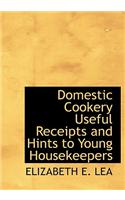 Domestic Cookery Useful Receipts and Hints to Young Housekeepers