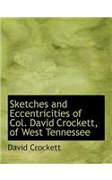 Sketches and Eccentricities of Col. David Crockett, of West Tennessee: (English)