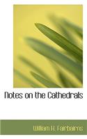 Notes on the Cathedrals