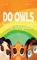 Do Owls Have Tongues? And Other Big Questions