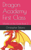 Dragon Academy First Class: Mantle of the Gods Book 2(2 Mantle of the Gods)