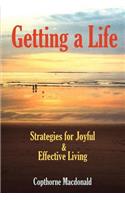 Getting a Life: Strategies for Joyful & Effective Living