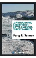 Photographic Expedition in Egypt, Palestine, Turkey & Greece