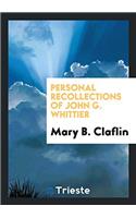 Personal Recollections of John G. Whittier