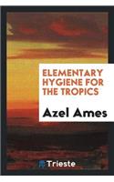 Elementary Hygiene for the Tropics