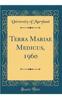 Terra Mariae Medicus, 1960 (Classic Reprint)