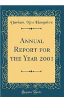 Annual Report for the Year 2001 (Classic Reprint)