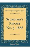 Secretary's Report No. 5, 1888 (Classic Reprint)