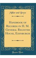 Handbook of Records in H. M. General Register House, Edinburgh (Classic Reprint)