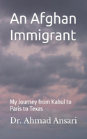 Afghan Immigrant: My Journey from Kabul to Paris to Texas