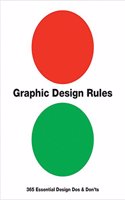 Graphic Design Rules: 365 Essential Design DOS and Don'ts