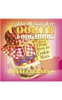 Mason Jar Cookie Cookbook: How to Create Mason Jar Cookie Mixes