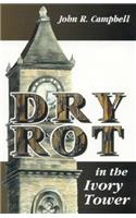 Dry Rot in the Ivory Tower