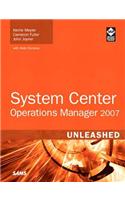 System Center Operations Manager 2007 Unleashed: (Unleashed)