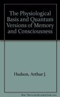 The Physiological Basis and Quantum Versions of Memory and Consciousness