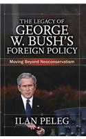 The Legacy of George W. Bush's Foreign Policy