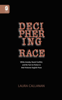 Deciphering Race: White Anxiety, Racial Conflict, & the Turn to Fiction in Mid-Victorian English Prose