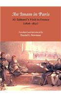 Imam in Paris: Account of a Stay in France by and Egyptian Cleric (1826-1831)