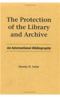 The Protection of the Library and Archive: An International Bibliography