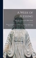 Week of Blessing [microform]: Being a Full Report on the Believers' Meeting for Bible Study Held at Niagara-on-the-Lake (Ontario), July 10-17, 1890