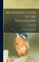An Introduction to the Trochilidae