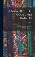 Kabylie Et Les Coutumes Kabyles; Volume 3