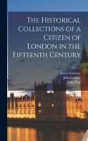 Historical Collections of a Citizen of London in the Fifteenth Century