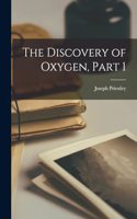 The Discovery of Oxygen, Part 1