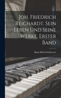 Joh. Friedrich Reichardt. Sein Leben und seine Werke, Erster Band