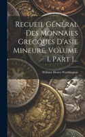 Recueil Général Des Monnaies Grecques D'asie Mineure, Volume 1, Part 1...