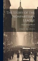 Story of the Nonpartisan League: A Chapter in American Evolution