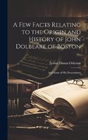 Few Facts Relating to the Origin and History of John Dolbeare of Boston