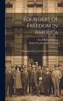 Founders of Freedom in America; a Biographical History for the Elementary Grades