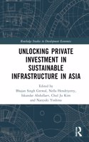 Unlocking Private Investment in Sustainable Infrastructure in Asia