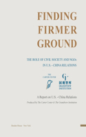 Finding Firmer Ground: The Role of Civil Society and NGOs in U.S. - China Relations