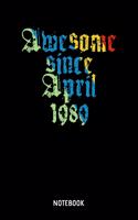 Awesome Since April 1989 Notebook: A5 (Handtaschenformat) Liniert Geburtsjahr Notizheft oder Pärchen Journal - Romantisches Tagebuch oder Haushaltsnotizen für Männer und Frauen