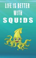 Life Is Better With Squids: Cute Squids Lovers Journal / Notebook / Diary / Birthday Gift (6x9 - 110 Blank Lined Pages)
