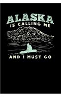 Alaska Is Calling: 120 Pages I 6x9 I Music Sheet I Funny Vacation, Adventure & Travel Fishing Gifts