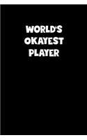 World's Okayest Player Notebook - Player Diary - Player Journal - Funny Gift for Player