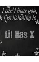 I can't hear you, I'm listening to Lil Nas X creative writing lined notebook