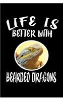 Life Is Better With Bearded Dragons: Animal Nature Collection